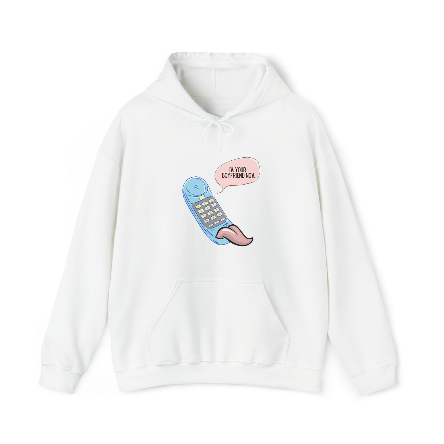 I'm Your Boyfriend Now Hooded Sweatshirt