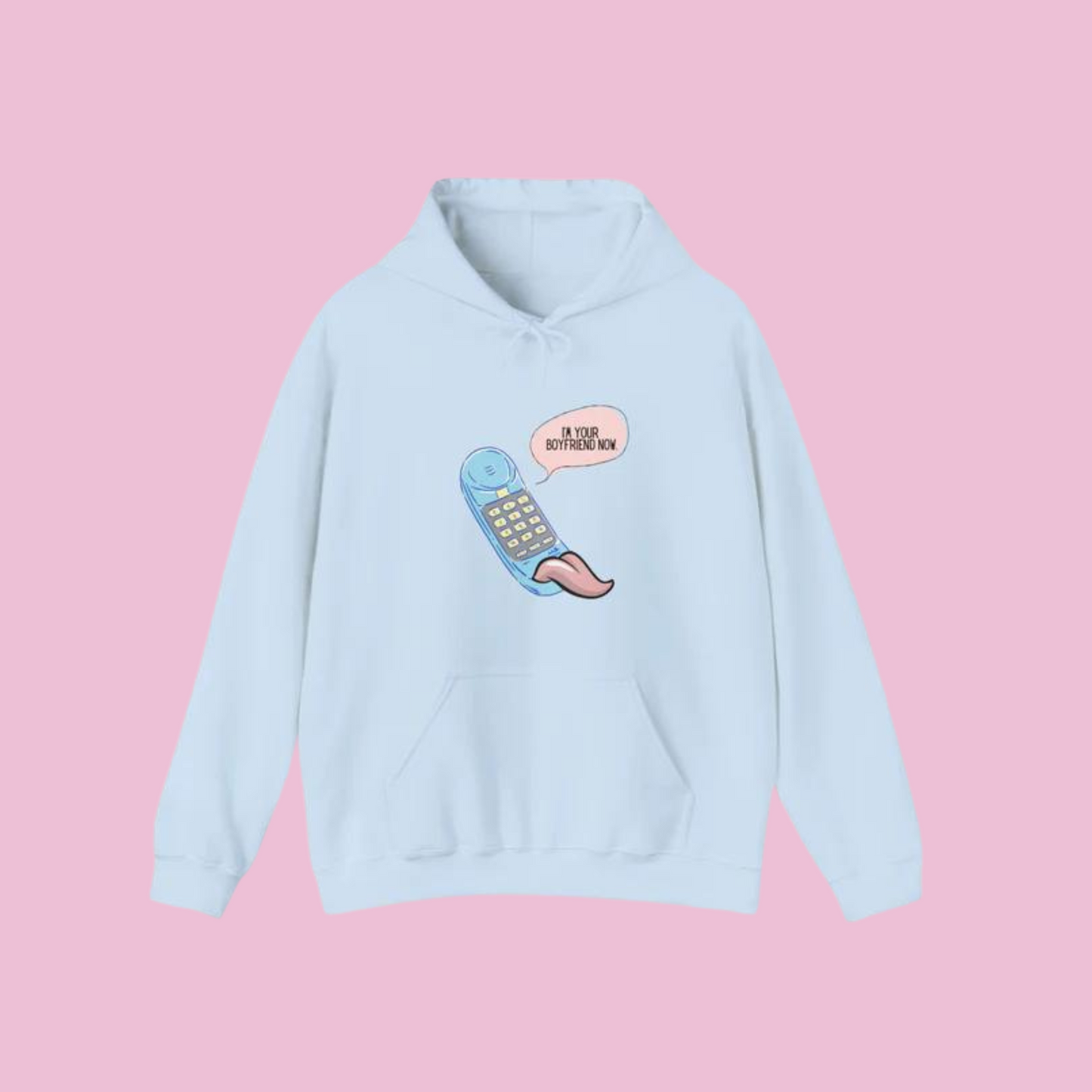 I'm Your Boyfriend Now Hooded Sweatshirt